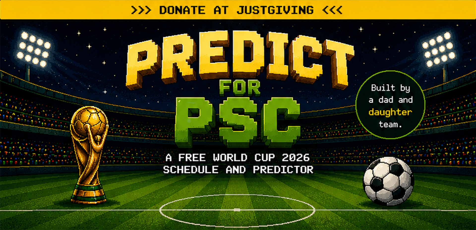 Predict for PSC β a free World Cup 2026 schedule and predictor. Donate at JustGiving. Built by a dad and daughter team.